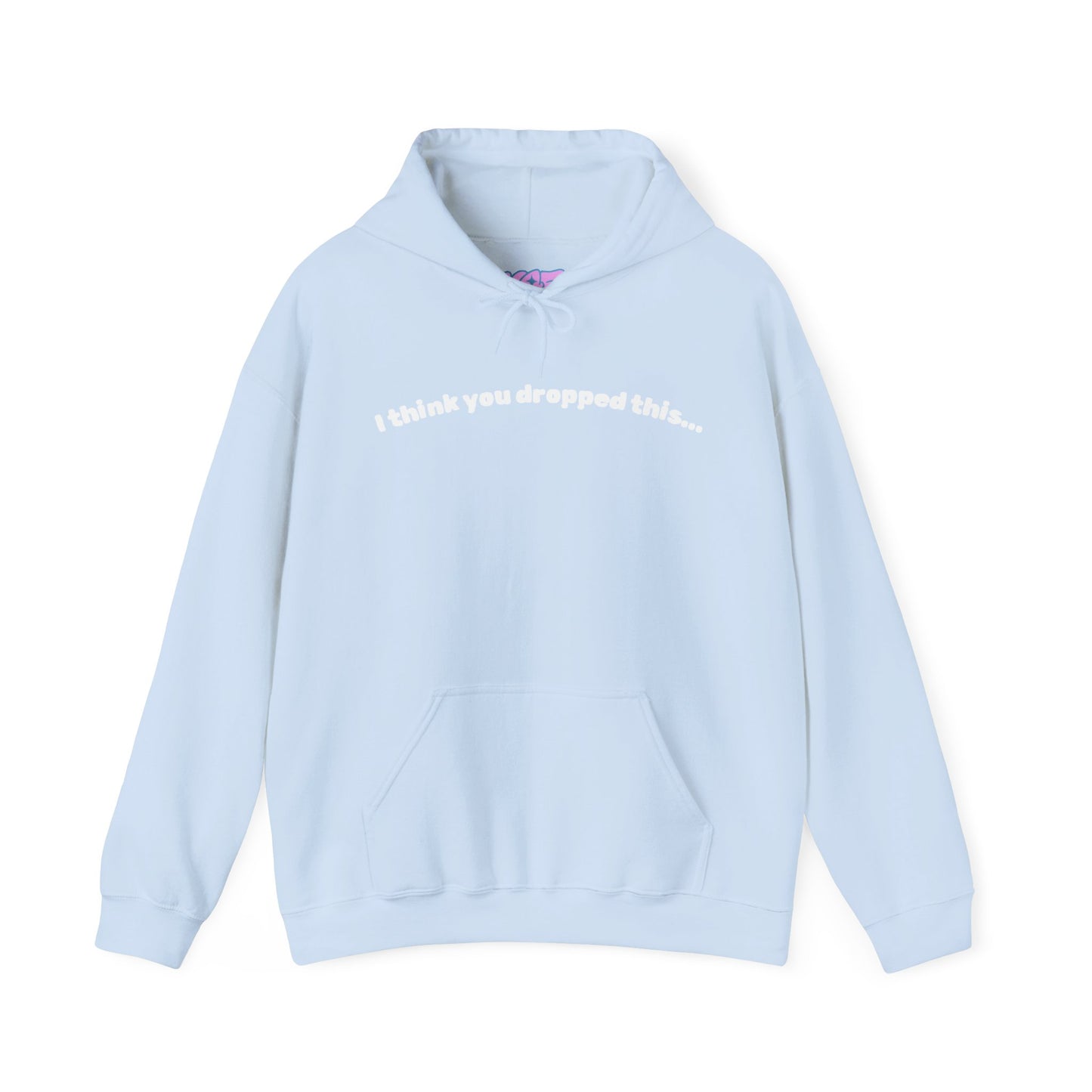 I Think You Dropped This Hoodie