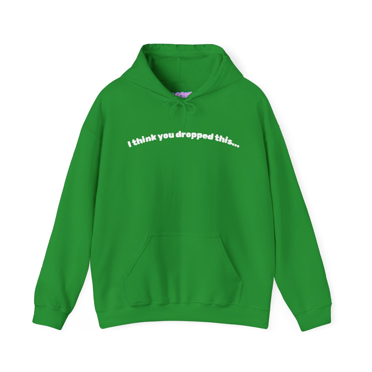 I Think You Dropped This Hoodie