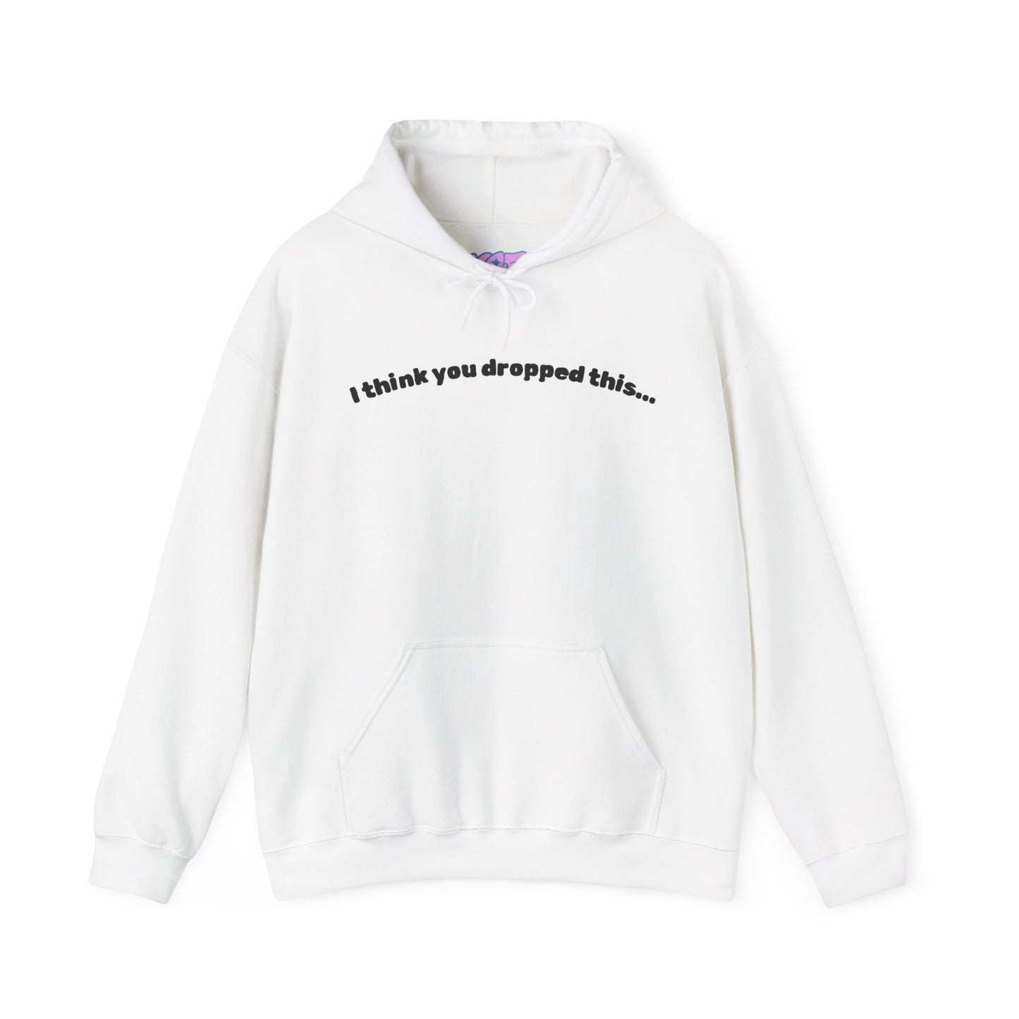 I Think You Dropped This Hoodie