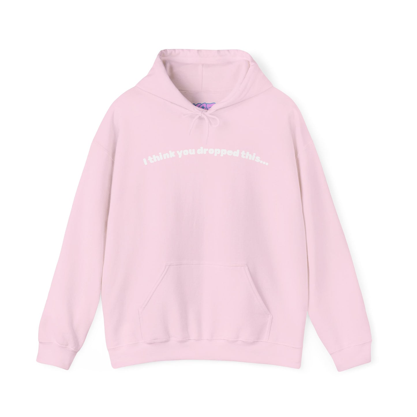 I Think You Dropped This Hoodie