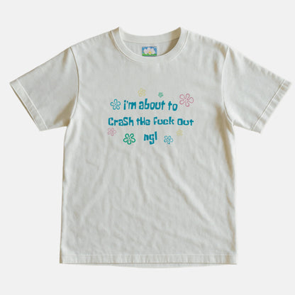 CRASH THE F**k OUT Tee