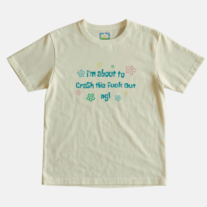 CRASH THE F**k OUT Tee