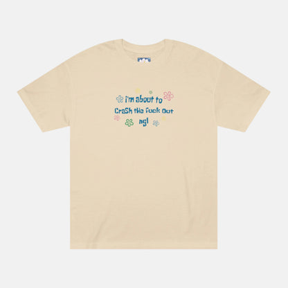 CRASH THE F**k OUT Tee