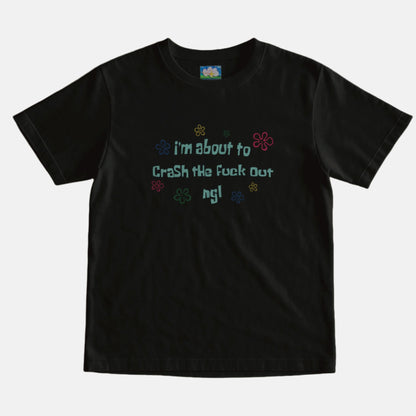 CRASH THE F**k OUT Tee